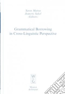 Grammatical Borrowing in Cross-Linguistic Perspective libro in lingua di Matras Yaron (EDT), Sakel Jeanette (EDT)