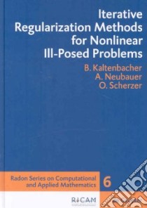 Iterative Regularization Methods For Nonlinear Ill-Posed Problems libro in lingua di Kaltenbacher Barbara, Neubauer Andreas, Scherzer Otmar