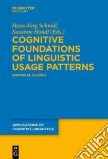 Cognitive Foundations of Linguistic Usage Patterns libro in lingua di Schmid Hans-Jorg (EDT), Handl Susanne (EDT)