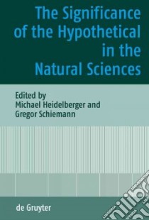 The Significance of the Hypothetical in the Natural Sciences libro in lingua di Heidelberger Michael (EDT), Schiemann Gregor (EDT)