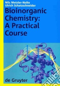Bioinorganic Chemistry libro in lingua di Metzler-Nolte Nils, Schatzschneider Ulrich