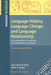 Language History, Language Change, and Language Relationship libro in lingua di Hock Hans Henrich, Joseph Brian D.