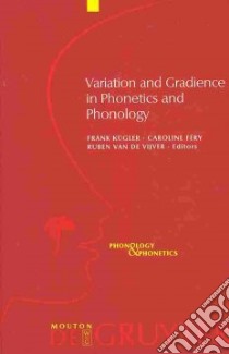 Variation and Gradience in Phonetics and Phonology libro in lingua di Kugler Frank (EDT), Fery Caroline (EDT), Van De Vijver Ruben (EDT)