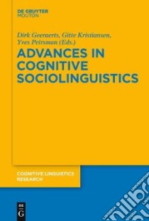 Advances in Cognitive Sociolinguistics libro in lingua di Geeraerts Dirk (EDT), Kristiansen Gitte (EDT), Peirsman Yves (EDT)