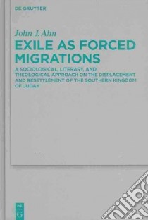 Exile As Forced Migrations libro in lingua di Ahn John J.