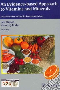 An Evidence-Based Approach to Vitamins and Minerals libro in lingua di Higdon Jane, Drake Victoria J. Ph.D.