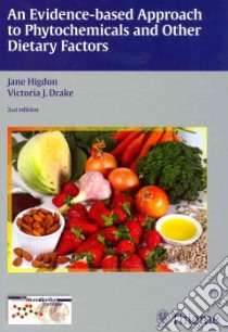 An Evidence-Based Approach to Phytochemicals and Other Dietary Factors libro in lingua di Higdon Jane, Drake Victoria J. Ph.D.