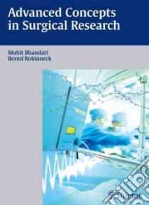 Advanced Concepts in Surgical Research libro in lingua di Bhandari Mohit (EDT), Robioneck Bernd Ph.D. (EDT)