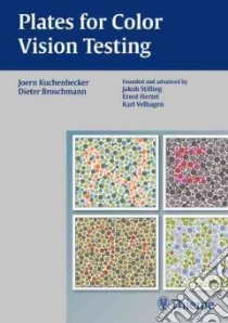 Plates for Color Vision Testing libro in lingua di Kuchenbecker Joern M.D., Broschmann Dieter M.D.