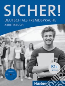Sicher! Deutsch als Fremdsprache B1+. Arbeitsbuch. Per le Scuole superiori. Con espansione online. Vol. 2 libro in lingua
