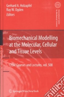 Biomechanical Modelling at the Molecular, Cellular and Tissues Levels libro in lingua di Holzapfel Gerhand A. (EDT), Ogden Ray W. (EDT)