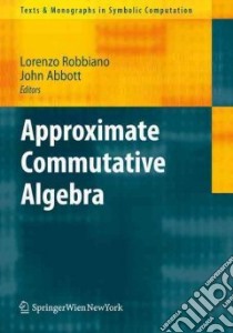 Approximate Commutative Algebra libro in lingua di Robbiano Lorenzo (EDT), Abbott John (EDT)