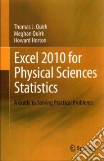 Excel 2010 for Physical Sciences Statistics libro in lingua di Quirk Thomas J., Quirk Meghan, Horton Howard
