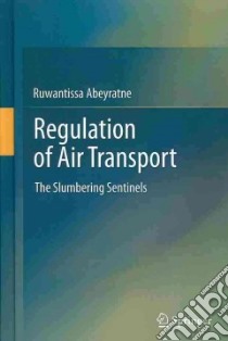 Regulation of Air Transport libro in lingua di Abeyratne Ruwantissa