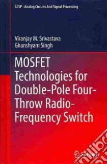 Mosfet Technologies for Double-Pole Four-Throw Radio-Frequency Switch libro in lingua di Srivastava Viranjay M., Singh Ghanshyam