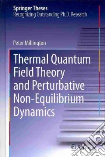 Thermal Quantum Field Theory and Perturbative Non-equilibrium Dynamics libro in lingua di Millington Peter