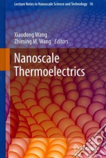 Nanoscale Thermoelectrics libro in lingua di Wang Xiaodong (EDT), Wang Zhiming M. (EDT)