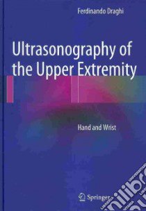 Ultrasonography of the Upper Extremity libro in lingua di Draghi Ferdinando