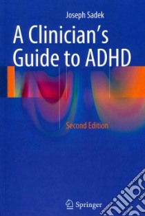 A Clinician's Guide to ADHD libro in lingua di Sadek Joseph