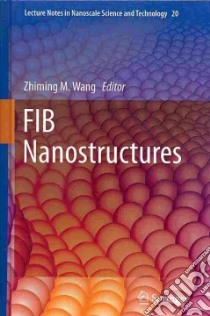 Fib Nanostructures libro in lingua di Wang Zhiming M. (EDT)