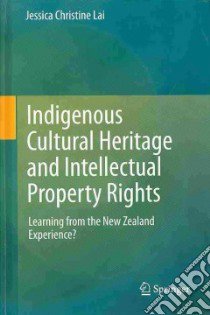 Indigenous Cultural Heritage and Intellectual Property Rights libro in lingua di Lai Jessica C.