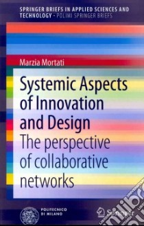 Systemic Aspects of Innovation and Design libro in lingua di Mortati Marzia