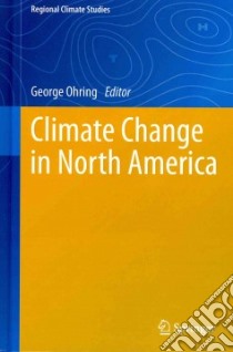 Climate Change in North America libro in lingua di Ohring George (EDT)