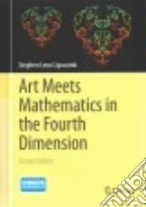 Art Meets Mathematics in the Fourth Dimension libro in lingua di Lipscomb Stephen Leon