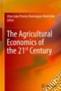 The Agricultural Economics of the 21st Century libro in lingua di Martinho Vítor João Pereira Domingues (EDT)