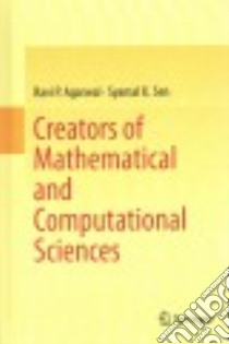 Creators of Mathematical and Computational Sciences libro in lingua di Agarwal Ravi, Sen Syamal