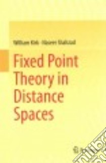 Fixed Point Theory in Distance Spaces libro in lingua di Kirk William, Shahzad Naseer