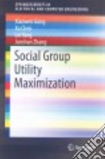 Social Group Utility Maximization libro in lingua di Gong Xiaowen, Chen Xu, Yang Lei, Zhang Junshan