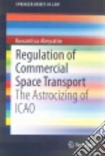Regulation of Commercial Space Transport libro in lingua di Abeyratne Ruwantissa
