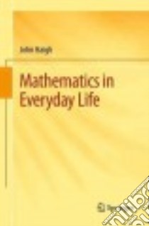 Mathematics in Everyday Life libro in lingua di Haigh John