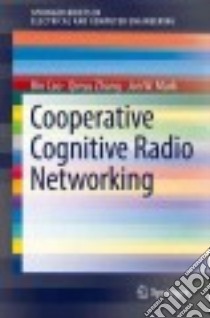 Cooperative Cognitive Radio Networking libro in lingua di Cao Bin, Zhang Qinyu, Mark Jon W.
