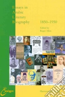Essays in Arabic Literary Biography 1850-1950 libro in lingua di Allen Roger (EDT)