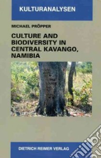Culture and Biodiversity in Central Kavango, Namibia libro in lingua di Propper Michael
