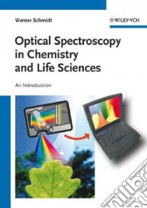 Optical Spectroscopy in Chemistry and Life Sciences libro in lingua di Schmidt Werner
