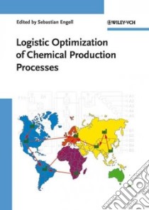 Logistic Optimization of Chemical Production Processes libro in lingua di Engell Sebastian (EDT)