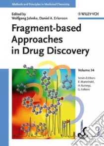Fragment-based Approaches in Drug Discovery libro in lingua di Jahnke Wolfgang (EDT), Erlanson Daniel A. (EDT)