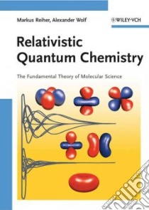Relativistic Quantum Chemistry libro in lingua di Reiher Markus, Wolf Alexander