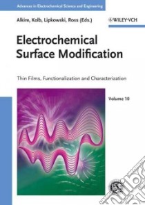 Electrochemical Surface Modification libro in lingua di Alkire Richard C. (EDT), Kolb Dieter M. (EDT), Lipkowski Jacek (EDT), Ross Phil N. (EDT)