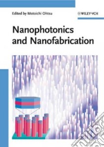Nanophotonics and Nanofabrication libro in lingua di Ohtsu Motoichi (EDT)