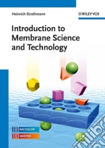 Introduction to Membrane Science and Technology libro in lingua di Strathmann Heinrich