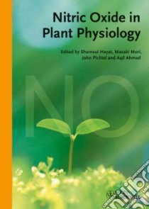 Nitric Oxide in Plant Physiology libro in lingua di Hayat Shamsul (EDT), Mori Masaki (EDT), Pichtel John (EDT), Ahmad Aqil (EDT)