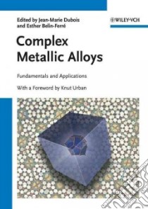 Complex Metallic Alloys libro in lingua di Dubois Jean-Marie, Belin-Ferre Esther