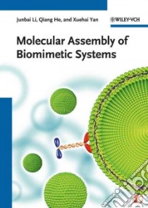 Molecular Assembly of Biomimetic Systems libro in lingua di Li Junbai, He Qiang, Yan Xuehai