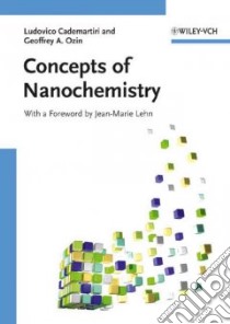 Concepts of Nanochemistry libro in lingua di Cademartiri Ludovico, Ozin Geoffrey A., Lehn Jean-Marie (FRW)