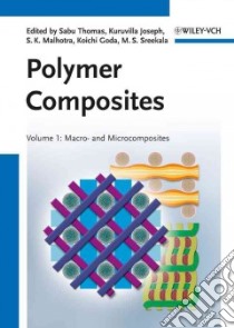 Polymer Composites libro in lingua di Thomas Sabu (EDT), Joseph Kuruvilla (EDT), Malhotra Sant Kumar (EDT), Goda Koichi (EDT), Sreekala Meyyarappallil Sadasivan (EDT)