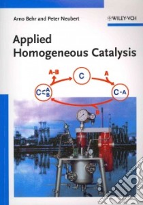 Applied Homogeneous Catalysis libro in lingua di Behr Arno, Neubert Peter